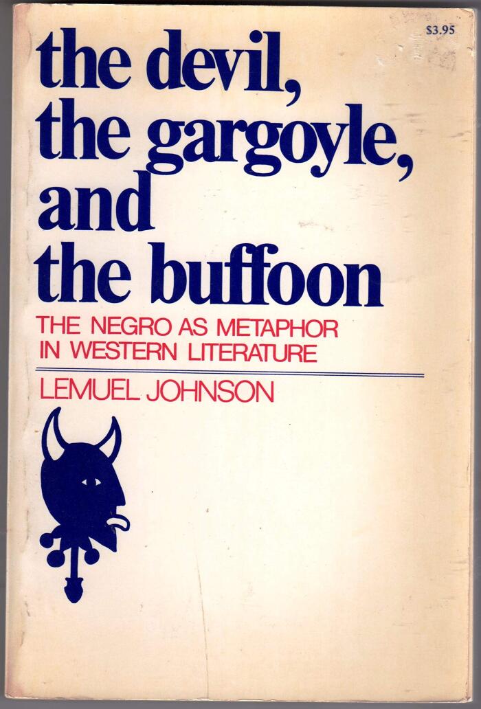 The Devil, the Gargoyle, and the Buffoon; The Negro As Metaphor in Western Literature