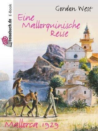 Eine mallorquinische Reise: Mallorca in der guten, alten Zeit