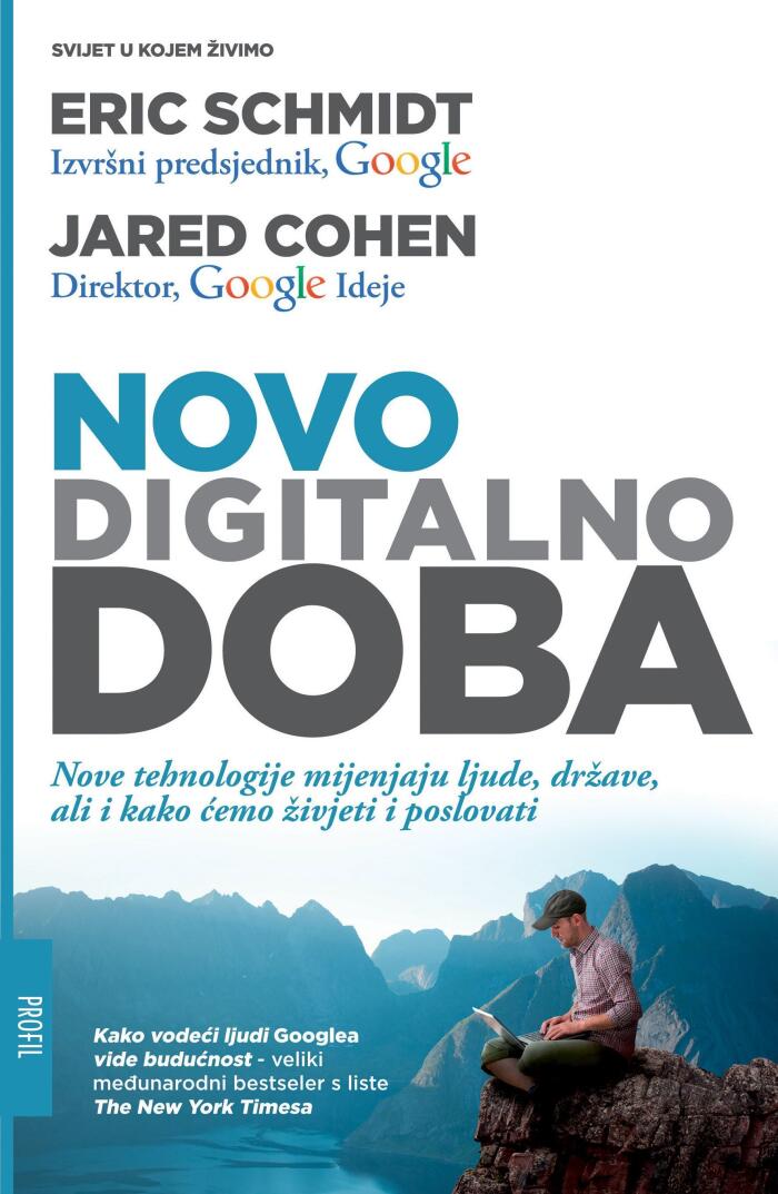 Novo digitalno doba : Nove tehnologije mijenjaju ljude, države, ali i kako ćemo živjeti i poslovati
