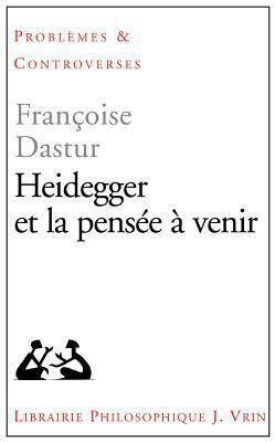 Heidegger et la pensée à venir (Problemes & Controverses)