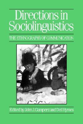 Directions in Sociolinguistics: The Ethnography of Communication