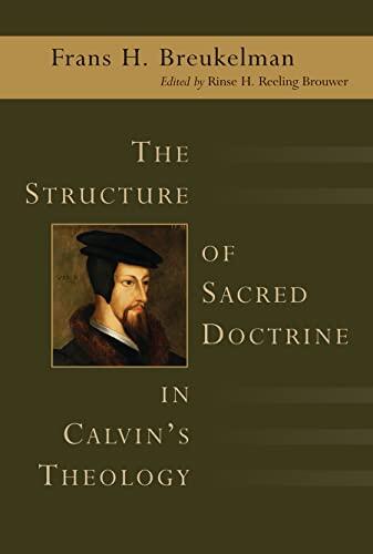 The Structure of Sacred Doctrine in Calvin's Theology