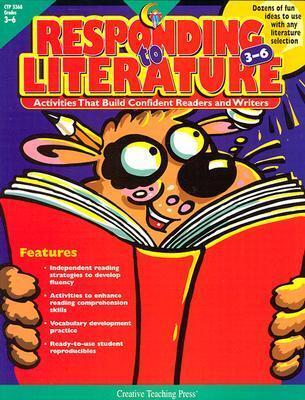 Responding to Literature Grades 3-6: Activities That Build Confident Readers and Writers