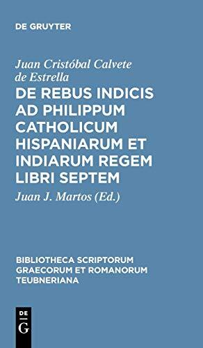 De Rebus Indicis Ad Philippum Catholicum Hispaniarum Et Indiarum Regem Libri Sep