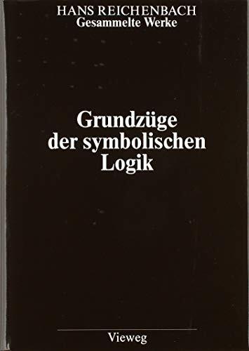 Gesammelte Werke in 9 Bänden: Band 6: Grundzüge der symbolischen Logik (Hans Reichenbach)