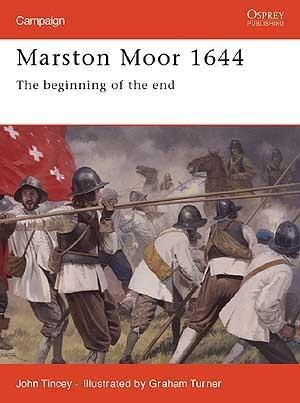 Marston Moor 1644: The Beginning of the End. Campaign, Volume 119.