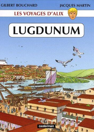 LES VOYAGES D'ALIX - LUGDUNUM: VOYAGES D'ALIX