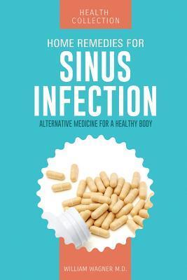 Home Remedies for Sinus Infection: Alternative Medicine for a Healthy Body