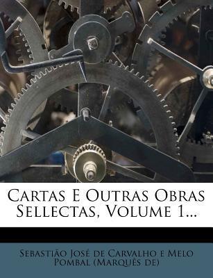 Cartas E Outras Obras Sellectas, Volume 1...