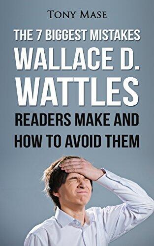 The 7 Biggest Mistakes Wallace D. Wattles Readers Make and How to Avoid Them