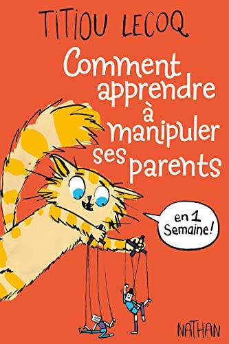 Comment Apprendre à Manipuler Ses Parents en Une Semaine