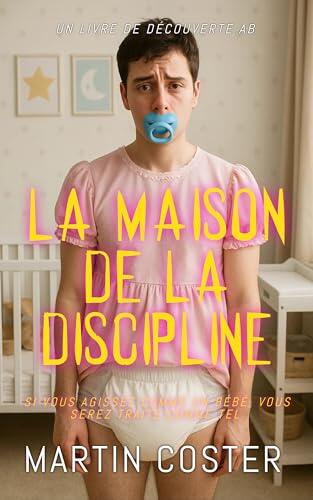 La Maison de la Discipline: Une histoire de Femdom ABDL