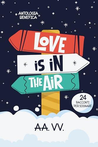 Love is in the air : 24 racconti per sognare