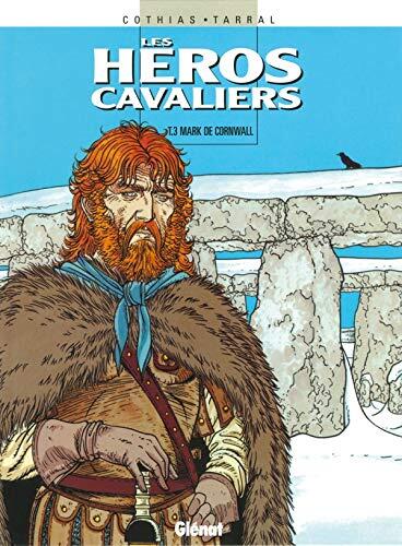 Les Héros cavaliers - Tome 03: Mark de Cornwall