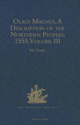 Olaus Magnus, a Description of the Northern Peoples, 1555: Volume III