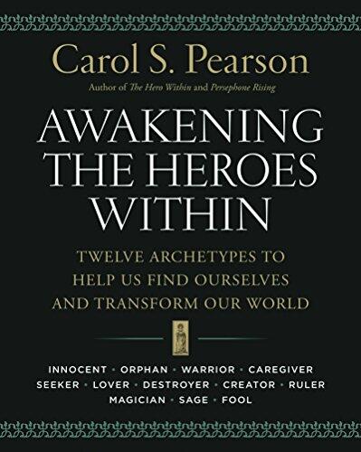 Awakening the Heroes Within: Twelve Archetypes to Help Us Find Ourselves
