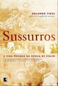 Sussurros: A Vida Privada na Rússia de Stálin