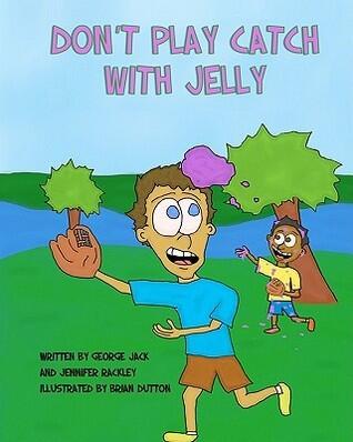 Don't Play Catch With Jelly