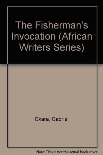 The Fisherman's Invocation (African Writers Series) by Gabriel Okara