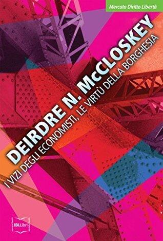 I vizi degli economisti, le virtù della borghesia (Mercato, Diritto e Libertà)