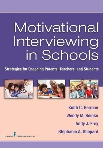 Motivational Interviewing in Schools: Strategies for Engaging Parents, Teachers, and Students