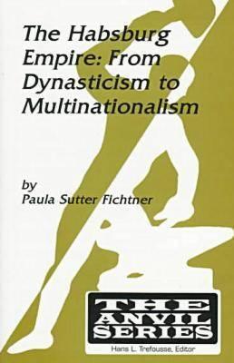The Habsburg Empire: From Dynasticism to Multinationalism