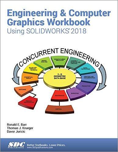 Engineering and Computer Graphics Workbook Using SOLIDWORKS (2018)