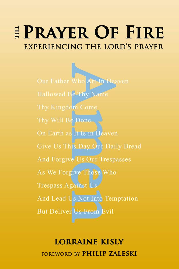 The Prayer of Fire: Experiencing the Lord’s Prayer