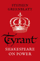 Tyrant: Shakespeare on Power