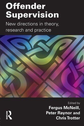Offender Supervision: New Directions in Theory, Research and Practice