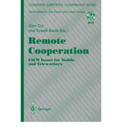 Remote Cooperation: CSCW Issues for Mobile and Tele-workers