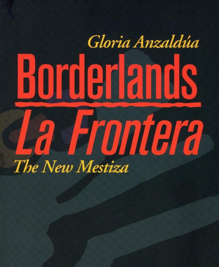 Borderlands: La Frontera - The New Mestiza