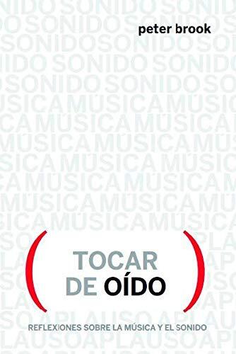 Tocar De Oído: Reflexiones Sobre Música Y Sonido