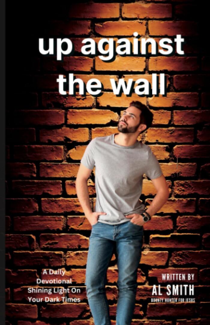 Up Against The Wall: A Daily Devotional Shining Light on Your Dark Times
