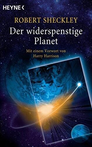 Der widerspenstige Planet: Erzählungen - Mit einem Vorwort von Harry Harrison