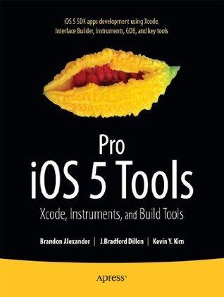 Pro iOS 5 Tools: Xcode, Instruments and Build Tools