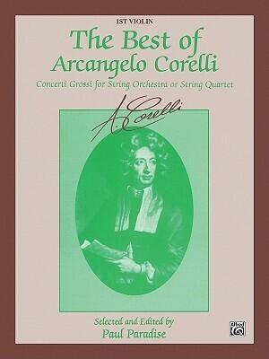 The Best of Arcangelo Corelli (Concerti Grossi for String Orchestra or String Quartet): 1st Violin