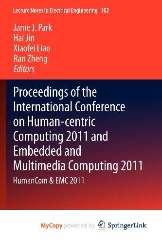 Proceedings of the International Conference on Human-centric Computing 2011 and Embedded and Multimedia Computing 2011: HumanCom & EMC 2011