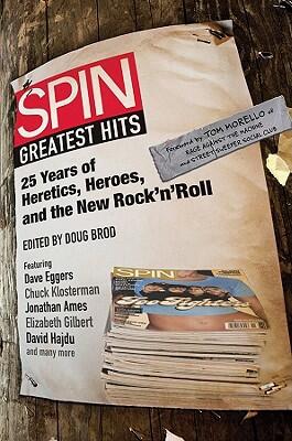 SPIN: Greatest Hits (25 Years of Heretics, Heroes, and the New Rock 'n' Roll)