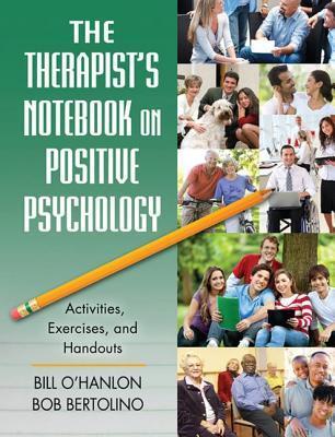 The Therapist's Notebook on Positive Psychology: Activities, Exercises, and Handouts