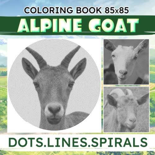 Alpine Goat Dots Lines Spirals Coloring Book: Goat Farm Spiral Book For Adults To Drawing Pages | Ideal Gifts For Birthday, Christmas And Any Occasion | Gag Gifts | White Elephants To Relaxation