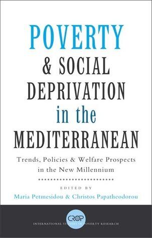 Poverty and Social Deprivation in the Mediterranean: Trends, Policies and Welfare Prospects in the New Millennium