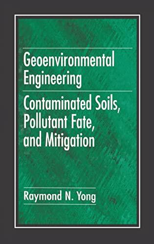 Geoenvironmental Engineering: Contaminated Soils, Pollutant Fate, and Mitigation