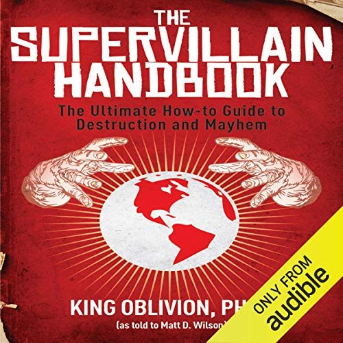 The Supervillain Handbook: The Ultimate How-to Guide to Destruction and Mayhem