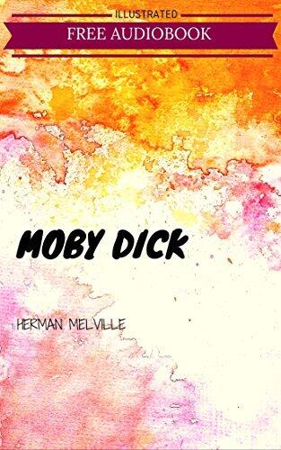 Moby Dick: By Herman Melville : Illustrated