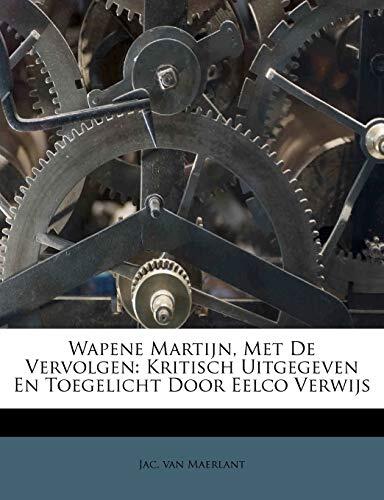 Wapene Martijn, Met De Vervolgen: Kritisch Uitgegeven En Toegelicht Door Eelco Verwijs