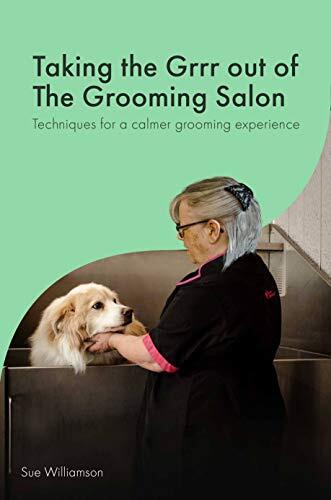 Taking the Grrr out of the Grooming Salon: Trust Based Techniques for a Calmer Grooming Experience