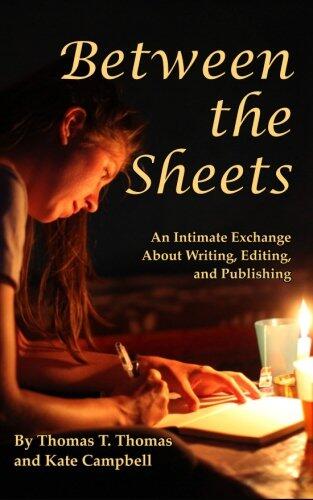 Between the Sheets (An Intimate Exchange on Writing, Editing, and Publishing)