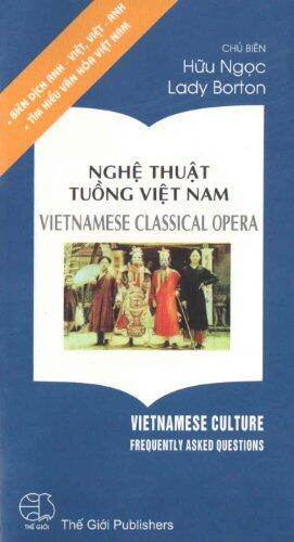 NGHE THUAT TUONG VIET NAM / VIETNAMESE CLASSICAL OPERA (HANDBOOKS OF VIETNAM CULTURE)