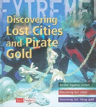 Discovering Lost Cities and Pirate Gold (Extreme Adventures!)